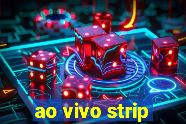 ao vivo strip